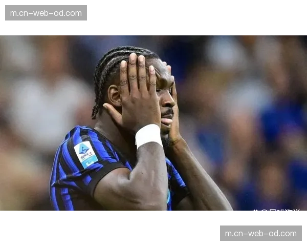 国际米兰联赛欧冠表现反差 进攻端过于依赖劳塔罗